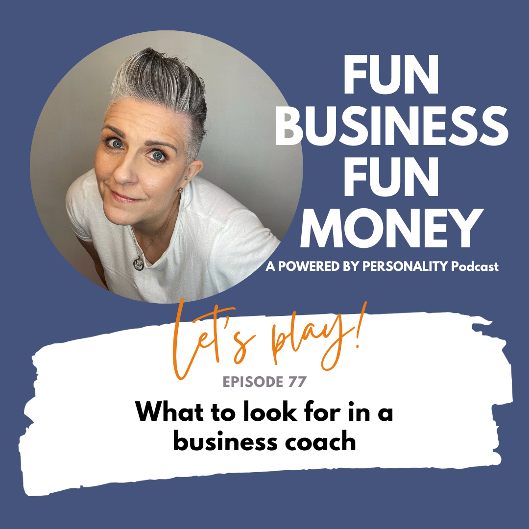 Fun Business Fun Money podcast episode 77 What to look for in a great business coach